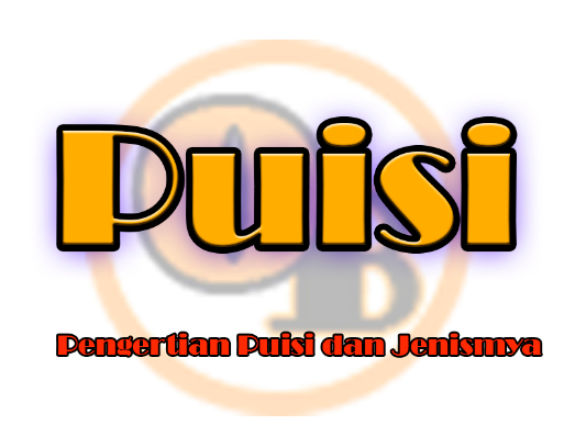 Pengertian Puisi, Ciri-ciri Puisi, Jenis-jenis Puisi dan Struktur Puisi